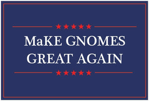 Slogan "Make Gnomes Great Again"